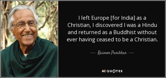 quote-i-left-europe-for-india-as-a-christian-i-discovered-i-was-a-hindu-and-returned-as-a-raimon-panikkar-75-23-84
